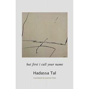 but first I call your name, Paperback - Hadassa Tal imagine