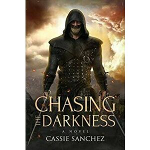 Chasing the Darkness, Paperback - Cassie Sanchez imagine
