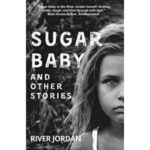 Sugar Baby and Other Stories, Paperback - River Jordan imagine