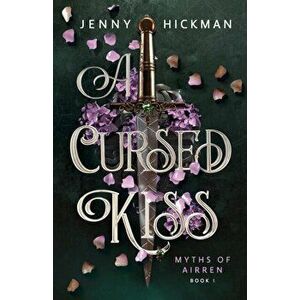 A Cursed Kiss, Paperback - Jenny Hickman imagine