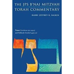 'emor (Leviticus 21: 1-24: 23) and Haftarah (Ezekiel 44: 15-31): The JPS B'Nai Mitzvah Torah Commentary, Paperback - Jeffrey K. Salkin imagine