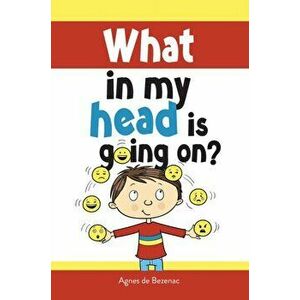 What in my head is going on?: Stages of grief and loss, for children, Hardcover - Agnes De Bezenac imagine