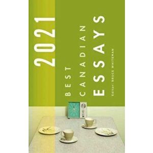 Best Canadian Essays 2021, Paperback - Bruce Whiteman imagine