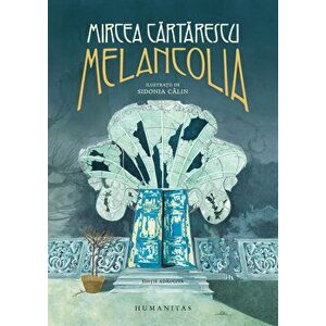 Melancolia - Mircea Cartarescu imagine