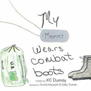 My Mommy Wears Combat Boots, Paperback - Kc Duenas imagine