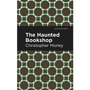 The Haunted Bookshop, Paperback - Christopher Morley imagine