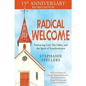 Radical Welcome: Embracing God, the Other, and the Spirit of Transformation, Paperback - Stephanie Spellers imagine