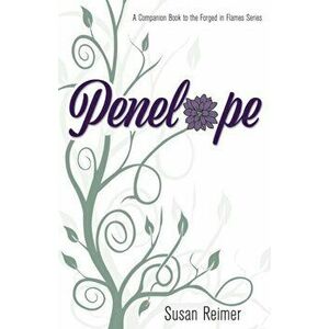Penelope: A Companion Book to the Forged in Flames Series, Paperback - Susan Reimer imagine