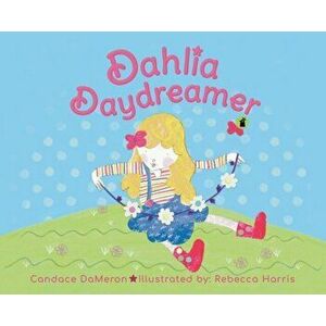 Dahlia Daydreamer, Hardcover - Candace Dameron imagine