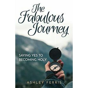 The Fabulous Journey, Paperback - Ashley Ferris imagine
