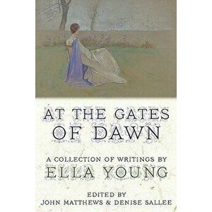 At the Gates of Dawn: A Collection of Writings by Ella Young, Paperback - Ella Young imagine