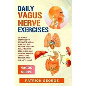 Daily Vagus Nerve Exercises: Self-Help Exercises to Stimulate Vagal Tone. Relieve Anxiety, Prevent Inflammation, Reduce Chronic Illness, Anxiety, D - imagine