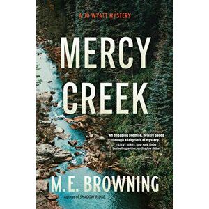 Mercy Creek: A Jo Wyatt Mystery, Hardcover - M. E. Browning imagine