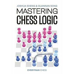 Mastering Chess Logic, Paperback - Joshua Sheng imagine
