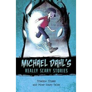 Shadow Shoes: And Other Scary Tales, Hardcover - Michael Dahl imagine