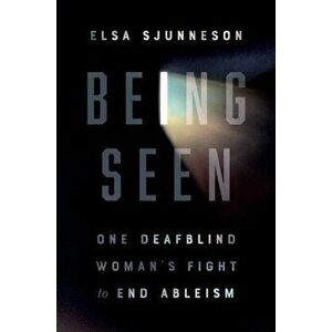 Being Seen: One Deafblind Woman's Fight to End Ableism, Hardcover - Elsa Sjunneson imagine
