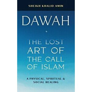 Dawah the Lost Art of the Call of Islam, Hardcover - Sheikh Khalid Amin imagine