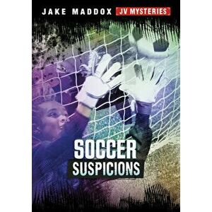 Soccer Suspicions, Hardcover - Jake Maddox imagine