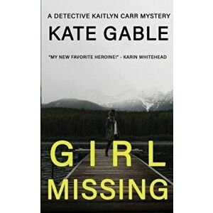 Girl Missing, Paperback - Kate Gable imagine