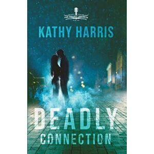 Deadly Connection, Paperback - Kathy Harris imagine