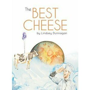 The Best Cheese, Hardcover - Lindsey J. Dunnagan imagine