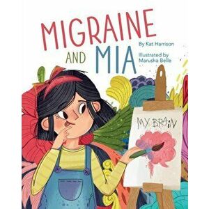 Migraine and Mia, Paperback - Kat Harrison imagine