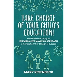 Take Charge of Your Child's Education!, Paperback - Mary Resenbeck imagine