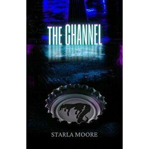 The Channel, Paperback - Starla Moore imagine