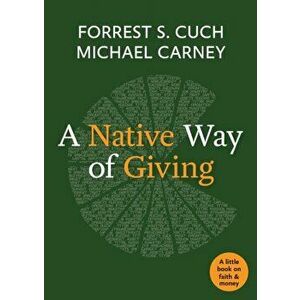 A Native Way of Giving, Paperback - Forrest S. Cuch imagine