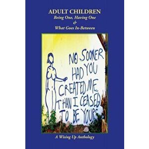 Adult Children: Being One, Having One & What Goes In-Between, Paperback - Heather Tosteson imagine