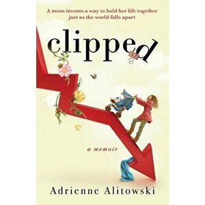 Clipped, Paperback - Adrienne Alitowski imagine