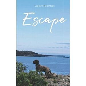 Escape, Paperback - Caroline Robertson imagine