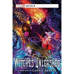 Witches Unleashed: A Marvel Untold Novel, Paperback - Carrie Harris imagine