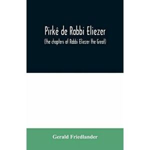 Pirkê de Rabbi Eliezer: (the chapters of Rabbi Eliezer the Great) according to the text of the manuscript belonging to Abraham Epstein of Vien - Geral imagine