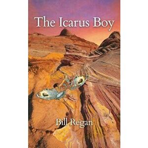The Icarus Boy, Paperback - Bill Regan imagine