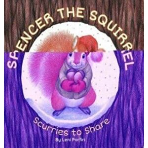 Spencer the Squirrel Scurries to Share, Hardcover - Leni Porfiri imagine