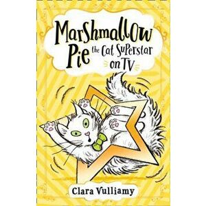 Marshmallow Pie the Cat Superstar on TV, Paperback - Clara Vulliamy imagine