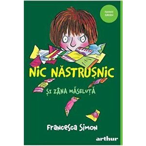Nic Nastrusnic si Zana Maseluta - Francesca Simon imagine