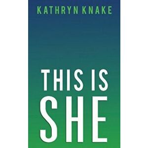 This Is She, Paperback - Kathryn Knake imagine