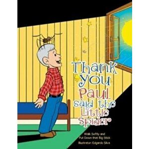 Thank You Paul, Said the Little Spider: Walk Softly and Put Down That Big Stick, Paperback - Jr. Kay, Paul imagine
