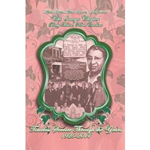 Alpha Kappa Alpha Sorority, Incorporated Chi Omega Chapter Timeless Service Through the Years 1925-2014, Paperback - *** imagine