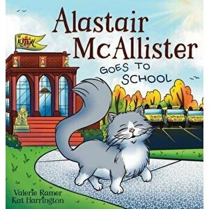 Alastair McAllister Goes to School, Hardcover - Valerie Ramer imagine