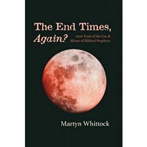 The End Times, Again?, Paperback - Martyn Whittock imagine