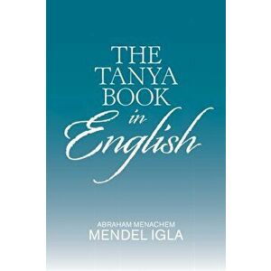 The Tanya Book in English, Paperback - Abraham Menachem Mendel imagine