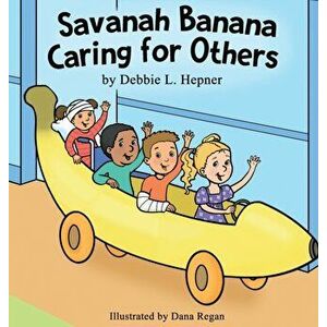 Savanah Banana Caring for Others, Hardcover - Debbie L. Hepner imagine