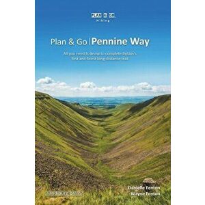 Plan & Go Pennine Way: All you need to know to complete Britain's first and finest long-distance trail, Paperback - Danielle Fenton imagine