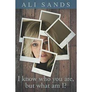 I Know Who You Are But What Am I?: A Partner's Perspective on Transgender Love, Paperback - Ali Sands imagine
