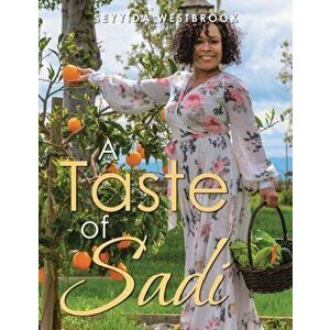 A Taste of Sadi, Paperback - Seyyida Westbrook imagine