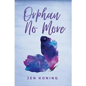 Orphan No More, Paperback - Jen Koning imagine