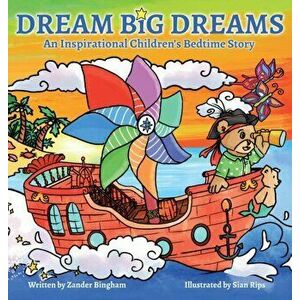 Dream Big Dreams: An inspirational children's bedtime story, Hardcover - Zander Bingham imagine